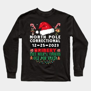 North Pole Correctional Bribery Left Milk and Cookies out for Santa Long Sleeve T-Shirt